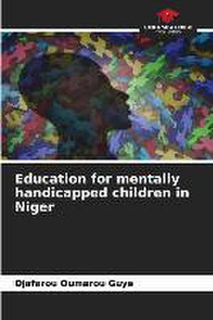 Education for mentally handicapped children in Niger de Djafarou Oumarou Guye