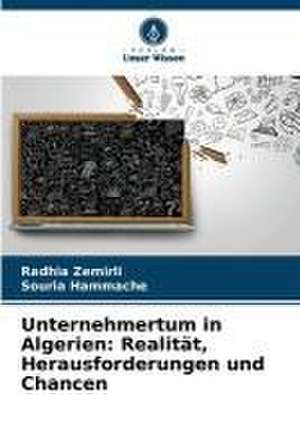 Unternehmertum in Algerien: Realität, Herausforderungen und Chancen de Radhia Zemirli