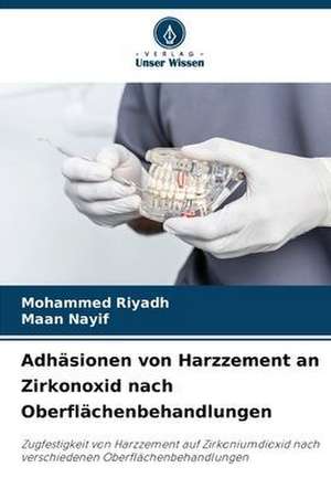 Adhäsionen von Harzzement an Zirkonoxid nach Oberflächenbehandlungen de Mohammed Riyadh