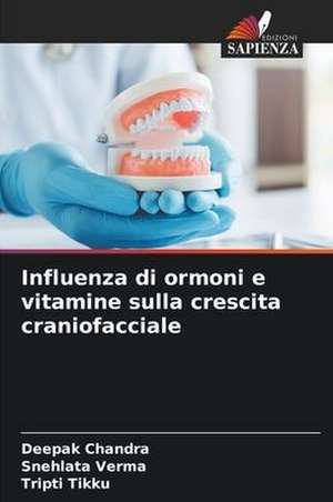 Influenza di ormoni e vitamine sulla crescita craniofacciale de Deepak Chandra