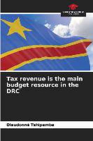 Tax revenue is the main budget resource in the DRC de Dieudonné Tshipamba