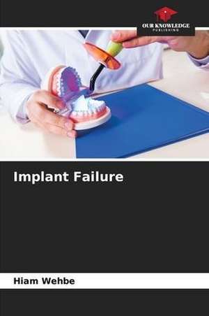 Implant Failure de Hiam Wehbe