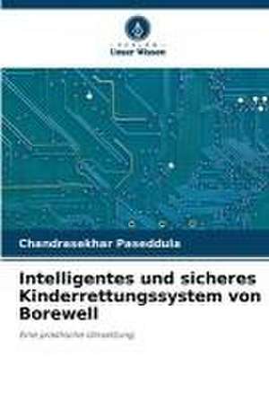 Intelligentes und sicheres Kinderrettungssystem von Borewell de Chandrasekhar Paseddula