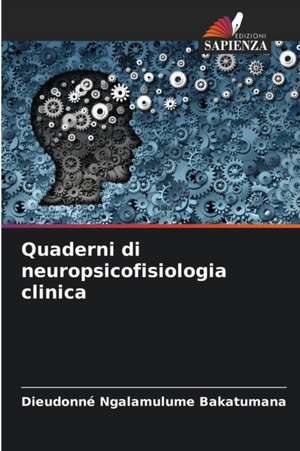 Quaderni di neuropsicofisiologia clinica de Dieudonné Ngalamulume Bakatumana