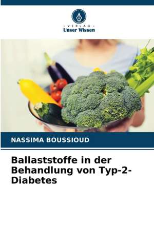 Ballaststoffe in der Behandlung von Typ-2-Diabetes de Nassima Boussioud