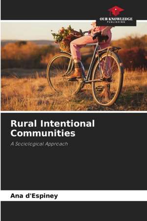 Rural Intentional Communities de Ana D'Espiney