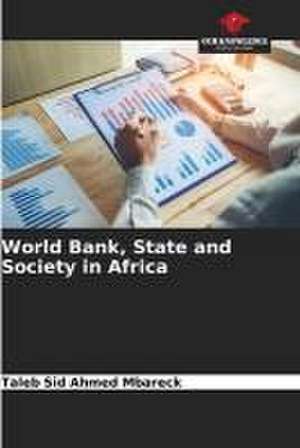 World Bank, State and Society in Africa de Taleb Sid Ahmed Mbareck