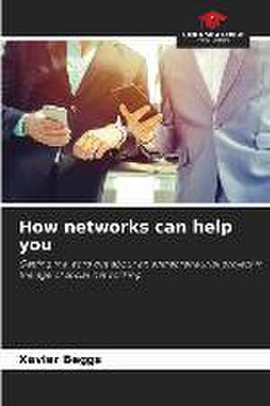 How networks can help you de Xavier Beggs