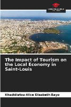 The Impact of Tourism on the Local Economy in Saint-Louis de Khadidiatou Alice Elisabeth Bayo