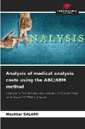 Analysis of medical analysis costs using the ABC/ABM method de Mochtar Salami