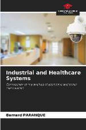 Industrial and Healthcare Systems de Bernard Paranque