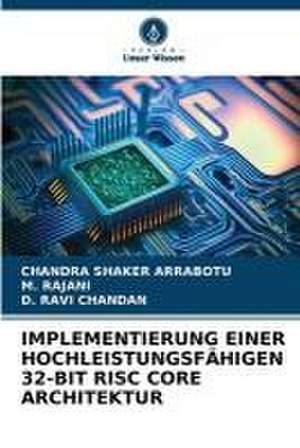 IMPLEMENTIERUNG EINER HOCHLEISTUNGSFÄHIGEN 32-BIT RISC CORE ARCHITEKTUR de Chandra Shaker Arrabotu