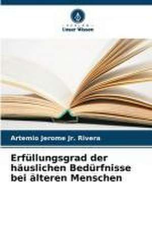 Erfüllungsgrad der häuslichen Bedürfnisse bei älteren Menschen de Artemio Jerome Jr. Rivera