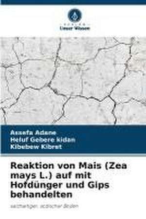 Reaktion von Mais (Zea mays L.) auf mit Hofdünger und Gips behandelten de Assefa Adane