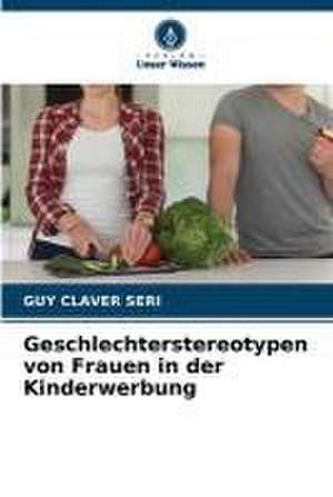 Geschlechterstereotypen von Frauen in der Kinderwerbung de Guy Claver Seri