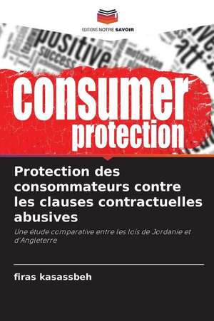 Protection des consommateurs contre les clauses contractuelles abusives de Firas Kasassbeh