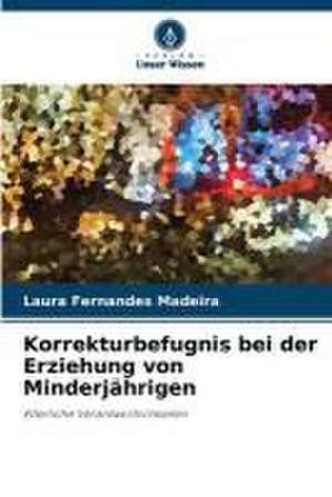 Korrekturbefugnis bei der Erziehung von Minderjährigen de Laura Fernandes Madeira