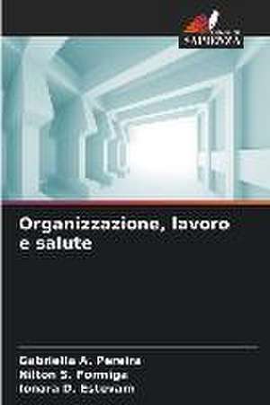 Organizzazione, lavoro e salute de Gabriella A. Pereira