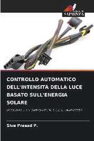 CONTROLLO AUTOMATICO DELL'INTENSITÀ DELLA LUCE BASATO SULL'ENERGIA SOLARE de Siva Prasad P.