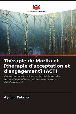 Thérapie de Morita et [thérapie d'acceptation et d'engagement] (ACT) de Ayumu Tateno