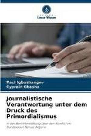 Journalistische Verantwortung unter dem Druck des Primordialismus de Paul Igbashangev