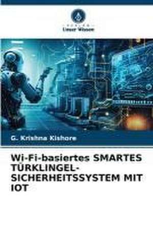 Wi-Fi-basiertes SMARTES TÜRKLINGEL-SICHERHEITSSYSTEM MIT IOT de G. Krishna Kishore