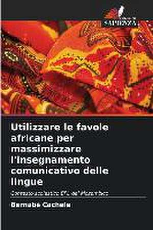 Utilizzare le favole africane per massimizzare l'insegnamento comunicativo delle lingue de Bernabé Cachele