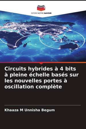 Circuits hybrides à 4 bits à pleine échelle basés sur les nouvelles portes à oscillation complète de Khaaza M Unnisha Begum