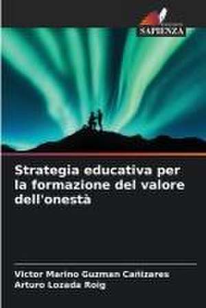 Strategia educativa per la formazione del valore dell'onestà de Victor Marino Guzman Cañizares