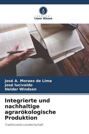 Integrierte und nachhaltige agrarökologische Produktion de José A. Moraes de Lima