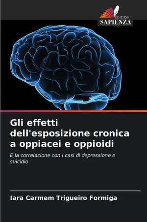 Gli effetti dell'esposizione cronica a oppiacei e oppioidi de Iara Carmem Trigueiro Formiga