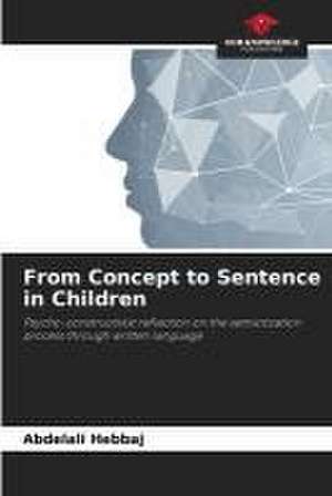 From Concept to Sentence in Children de Abdelali Hebbaj