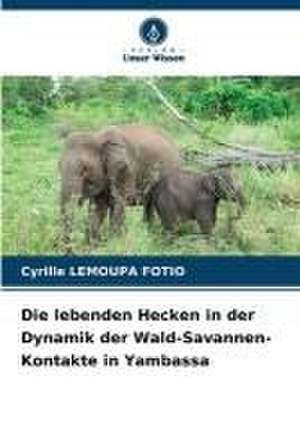 Die lebenden Hecken in der Dynamik der Wald-Savannen-Kontakte in Yambassa de Cyrille Lemoupa Fotio