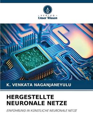 HERGESTELLTE NEURONALE NETZE de K. Venkata Naganjaneyulu