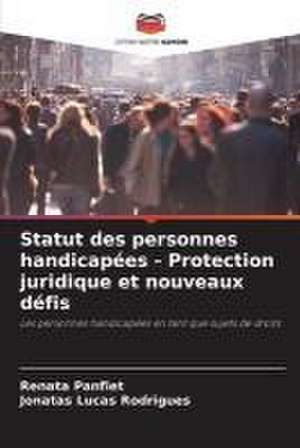 Statut des personnes handicapées - Protection juridique et nouveaux défis de Renata Panfiet