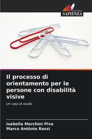 Il processo di orientamento per le persone con disabilità visive de Isabella Marchini Piva