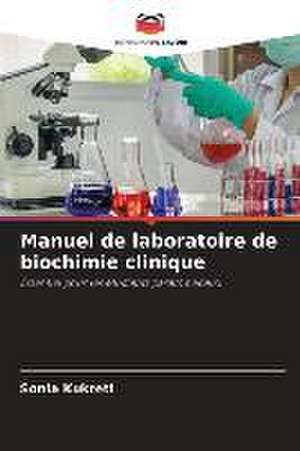 Manuel de laboratoire de biochimie clinique de Sonia Kukreti