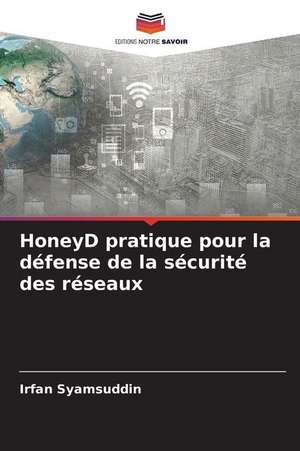 HoneyD pratique pour la défense de la sécurité des réseaux de Irfan Syamsuddin