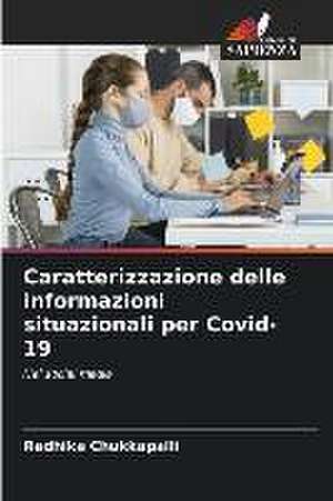 Caratterizzazione delle informazioni situazionali per Covid-19 de Radhika Chukkapalli