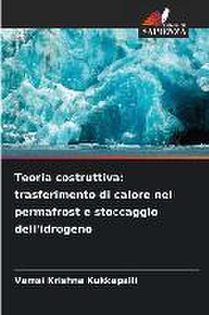 Teoria costruttiva: trasferimento di calore nel permafrost e stoccaggio dell'idrogeno de Vamsi Krishna Kukkapalli