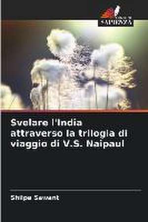 Svelare l'India attraverso la trilogia di viaggio di V.S. Naipaul de Shilpa Sawant