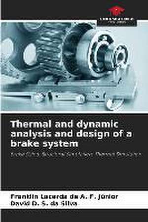 Thermal and dynamic analysis and design of a brake system de Franklin Lacerda de A. F. Júnior