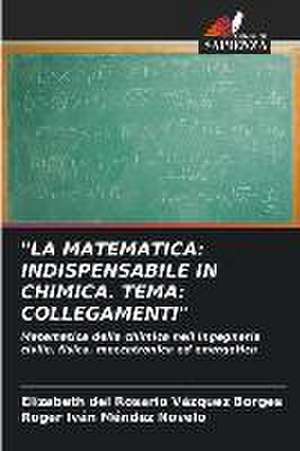 "LA MATEMATICA: INDISPENSABILE IN CHIMICA. TEMA: COLLEGAMENTI" de Elizabeth del Rosario Vázquez Borges