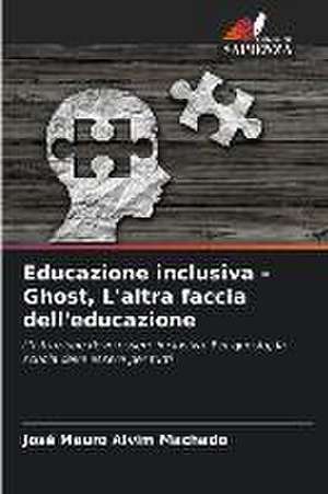 Educazione inclusiva - Ghost, L'altra faccia dell'educazione de José Mauro Alvim Machado