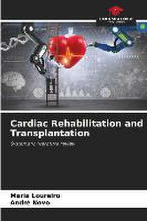 Cardiac Rehabilitation and Transplantation de Maria Loureiro