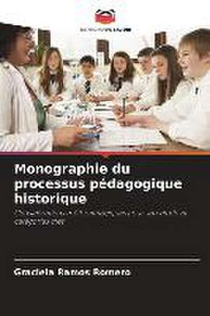 Monographie du processus pédagogique historique de Graciela Ramos Romero