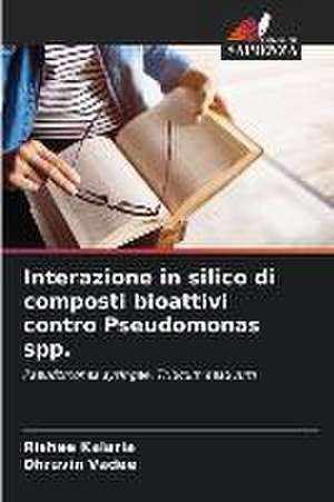 Interazione in silico di composti bioattivi contro Pseudomonas spp. de Rishee Kalaria