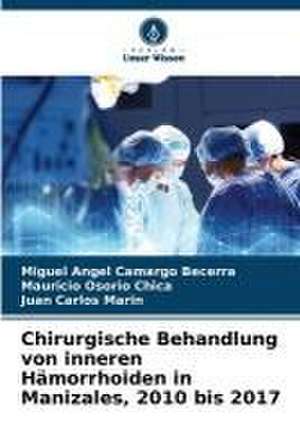 Chirurgische Behandlung von inneren Hämorrhoiden in Manizales, 2010 bis 2017 de Miguel Angel Camargo Becerra