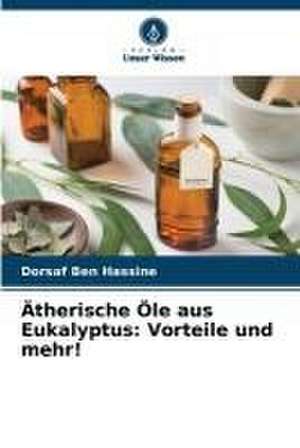 Ätherische Öle aus Eukalyptus: Vorteile und mehr! de Dorsaf Ben Hassine