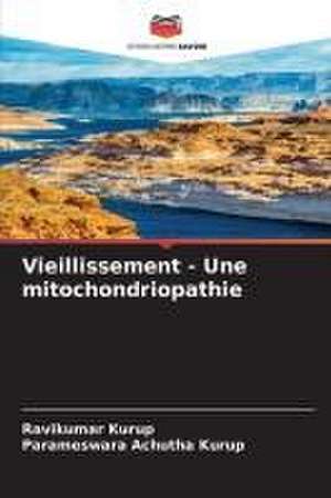 Vieillissement - Une mitochondriopathie de Ravikumar Kurup